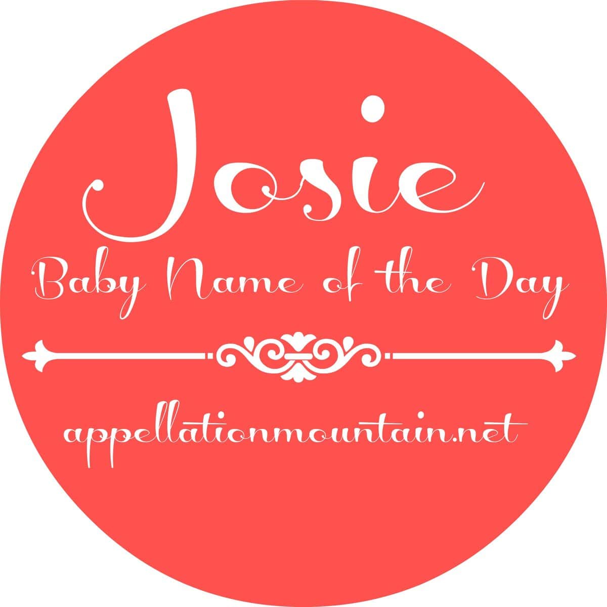 Josie Baby Name Of The Day Appellation Mountain