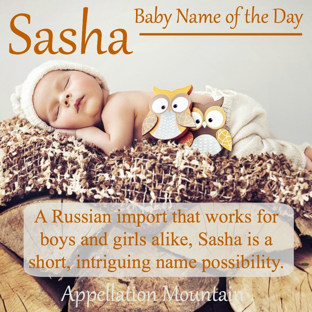 Sasha: Baby Name of the Day - Appellation Mountain