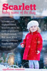 Scarlett: Baby Name of the Day