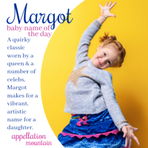 Margot: Baby Name of the Day