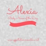 Alexia: Baby Name of the Day