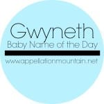Gwyneth: Baby Name of the Day