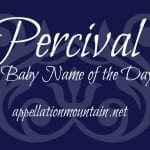 Percival: Baby Name of the Day