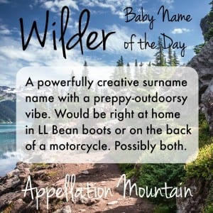 Wilder: Baby Name of the Day