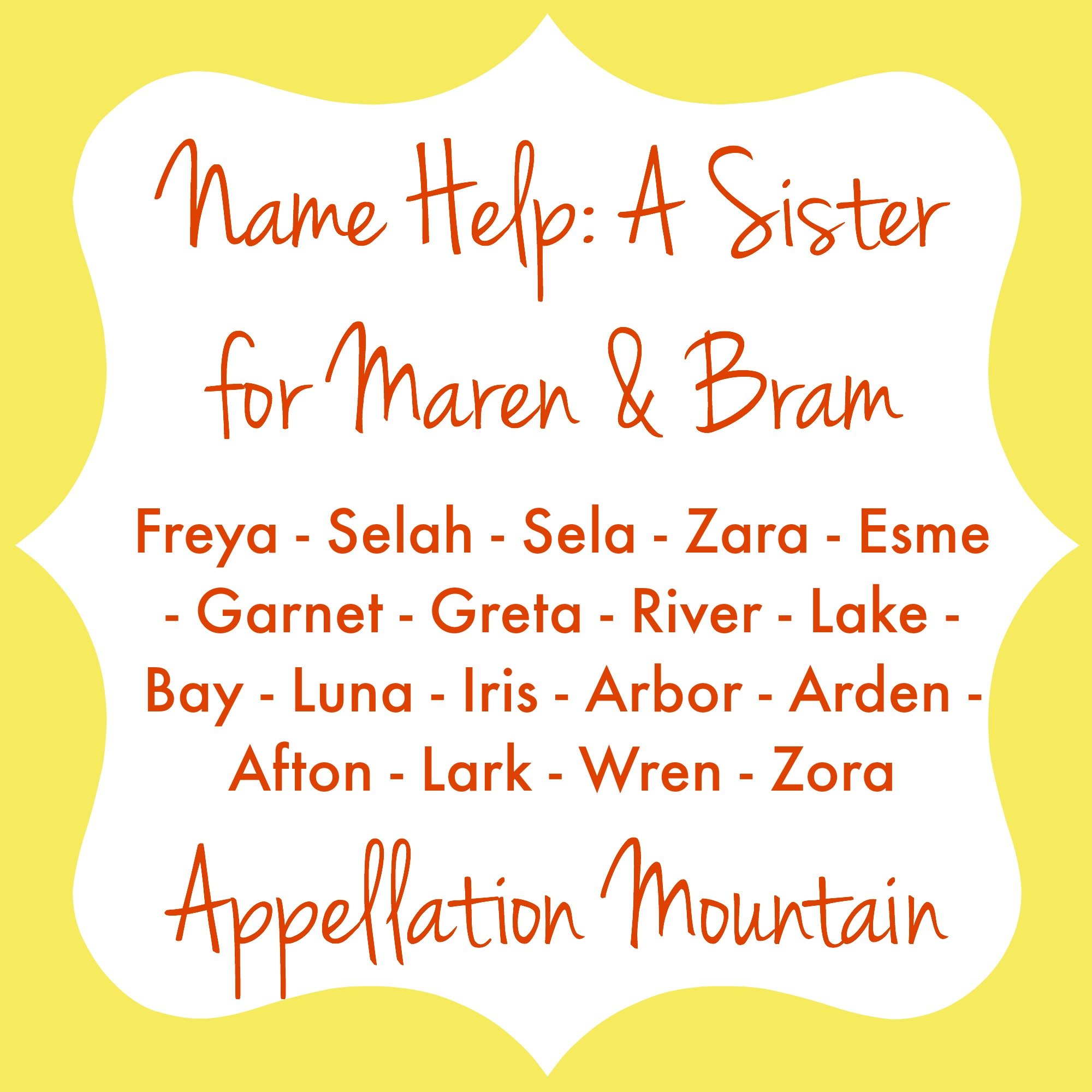 Name Help: A Sister for Bram and Maren - Appellation Mountain