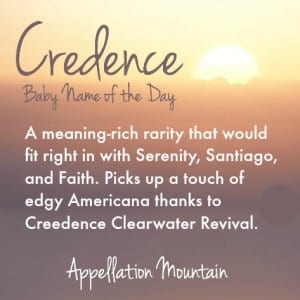 Credence: Baby Name of the Day
