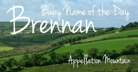 Brennan: Baby Name of the Day