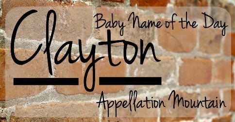 Clayton: Baby Name of the Day