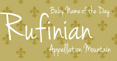 Rufinian: Baby Name of the Day