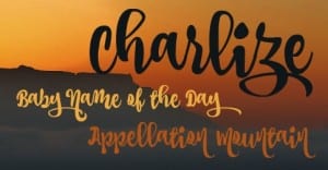 Charlize: Baby Name of the Day