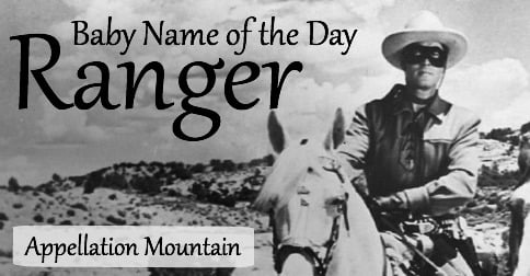 Ranger: Baby Name of the Day