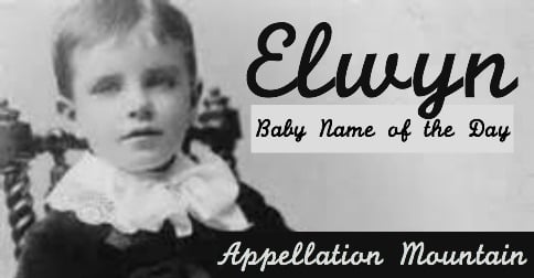 Elwyn: Baby Name of the Day
