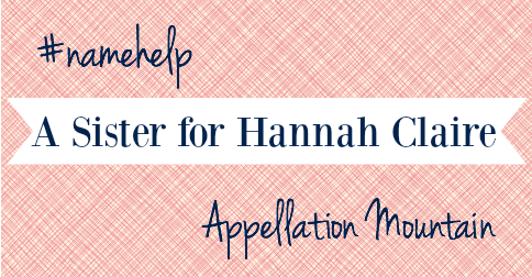 Name Help: Sister for Hannah Claire