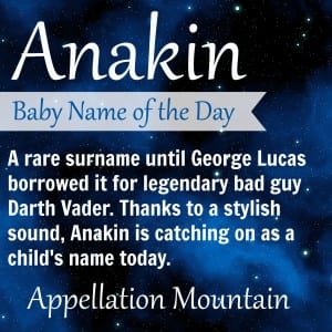 Anakin: Baby Name of the Day