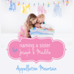 Name Help: A Sister for Joseph and Maddie