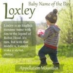 Loxley: Baby Name of the Day