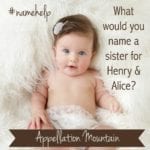 Name Help: A Sister for Henry and Alice