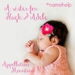 Name Help: A Sister for Hugh and Adele