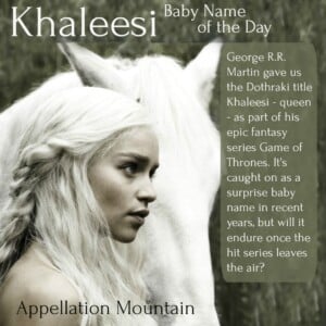 Khaleesi: Baby Name of the Day
