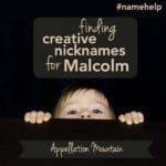 Name Help: Creative Malcolm Nicknames