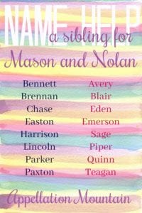 Name Help: A sibling for Mason and Nolan