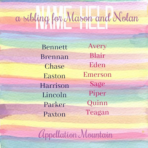 Name Help: A sibling for Mason and Nolan