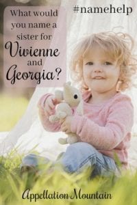 Name Help: A Sister for Vivienne and Georgia
