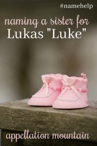 Name Help: A Sister for Lukas