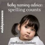 Baby Naming Advice: Spelling Counts Edition