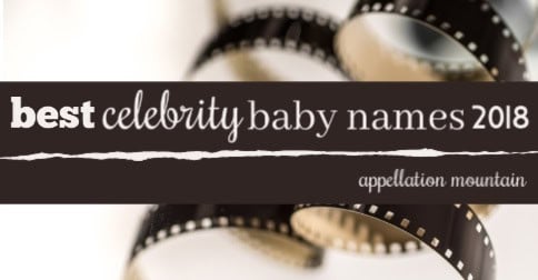 Best Celebrity Baby Names 2018 - Appellation Mountain