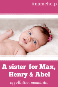 Name Help: A Sister for Max, Henry, and Abel