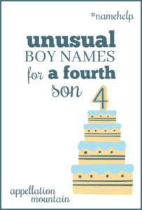 Name Help: Unusual Names for a Fourth Son