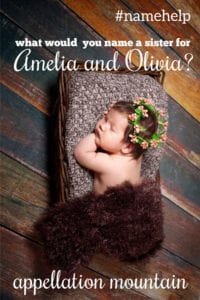 Name Help: A Sister for Olivia and Amelia