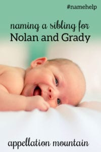 Name Help: A Sibling for Nolan and Grady