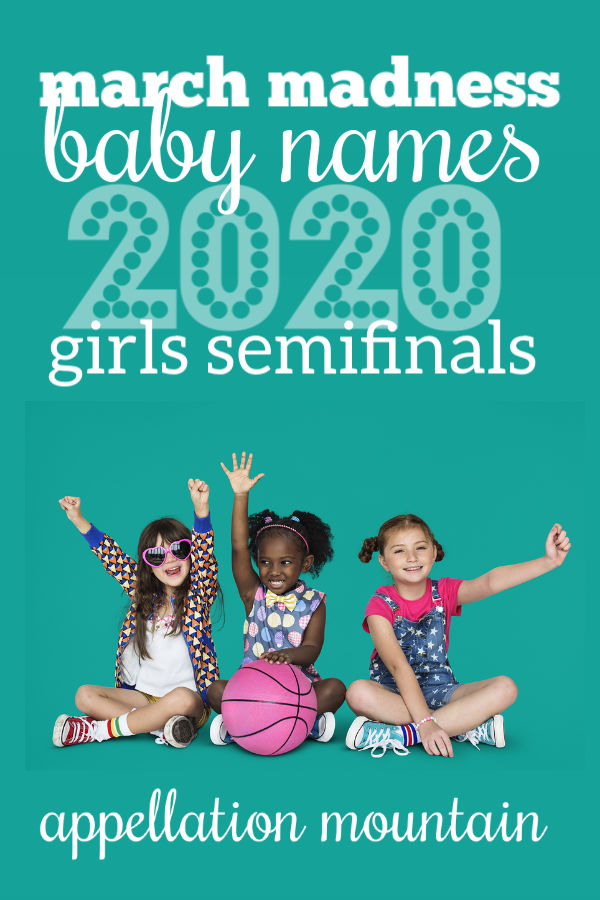 March Madness Baby Names 2020: Girls SemiFinals