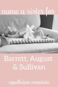 Name Help: A Sister for Barret, August & Sullivan