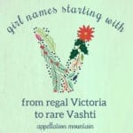 Girl Names Starting with V: Victoria, Vivian, Vale