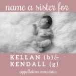 Name Help: A Sister for Kellan and Kendall