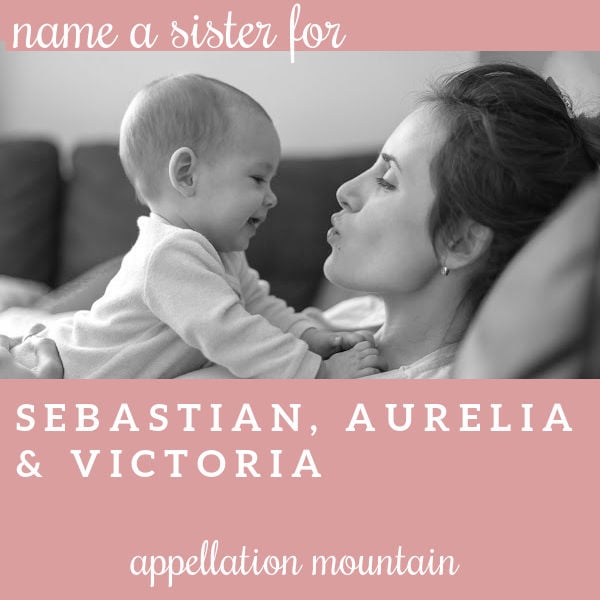 Name Help: Sister for Sebastian, Aurelia, Victoria