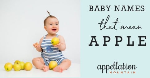 Baby Names Inspired by Apples - Appellation Mountain