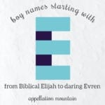 Boy Names Starting with E: Eli, Ezekiel, Evren