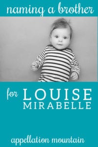 Name Help: Brother for Louise Mirabelle