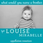 Name Help: A Brother for Louise Mirabelle