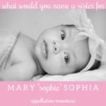 Name Help: A Sister for Mary Sophia