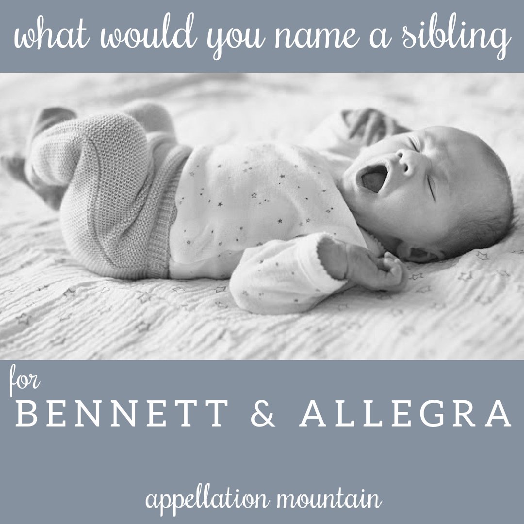 Name Help: A Sibling for Bennett & Allegra