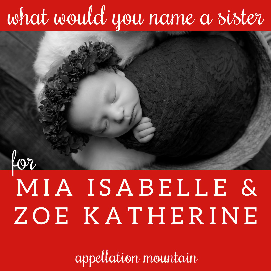 Name Help: a sister for Mia and Zoe