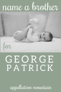 Name Help: A Brother for George Patrick