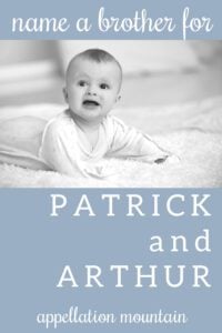 Name Help: A Brother for Patrick and Arthur
