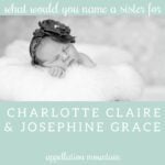 Name Help:  A Sister for Charlotte and Josephine