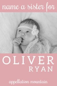 Name Help: Sister for Oliver Ryan